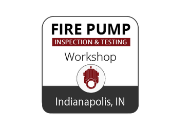 Inspection & Testing of Fire Pumps Workshop - Indianapolis - Feb 21-23, 2023