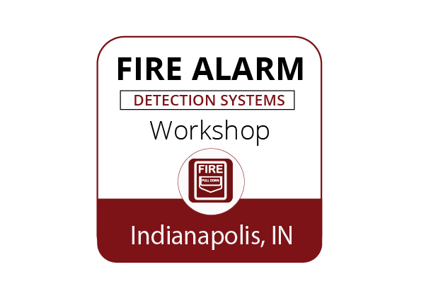 Fire Alarm and Detection Systems Workshop - Indianapolis - March 21-23, 2023