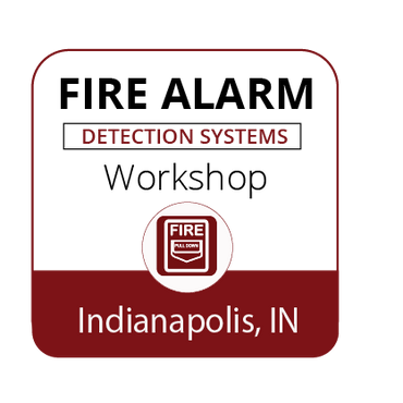 Fire Alarm and Detection Systems Workshop - Indianapolis - March 21-23, 2023