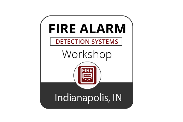 Fire Alarm and Detection Systems Workshop - Indianapolis - Feb 7-9, 2023