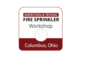 Inspection & Testing of Fire Sprinkler Systems Workshop - Columbus, OH - May 16-18 2023