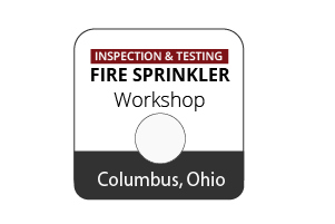 Inspection & Testing of Fire Sprinkler Systems Workshop - Columbus, OH - May 16-18 2023