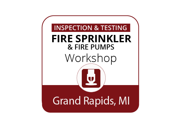 Inspection & Testing of Fire Sprinkler Systems Workshop - Grand Rapids - June 13-15, 2023